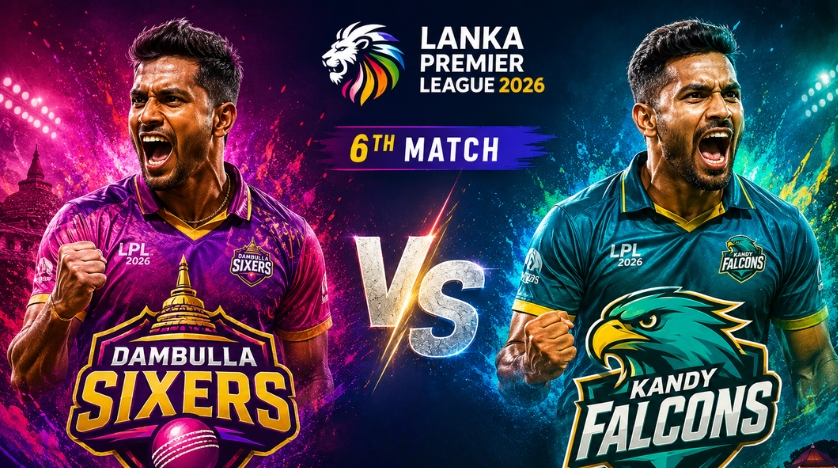 Dambulla Sixers vs Kandy Falcons, 6th Match, Lanka Premier League 2026 
