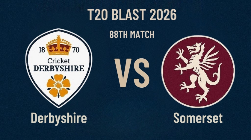 Derbyshire vs Somerset, 88th Match, T20 Blast 2026