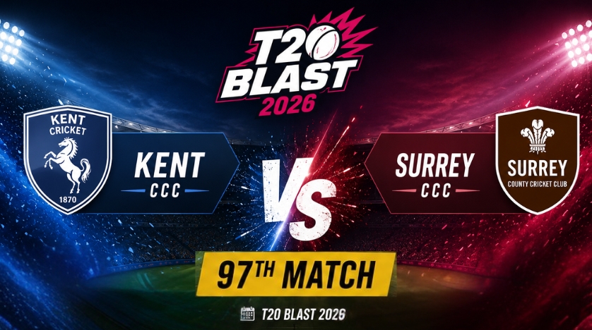 Kent vs Surrey, 97th Match, T20 Blast 2026