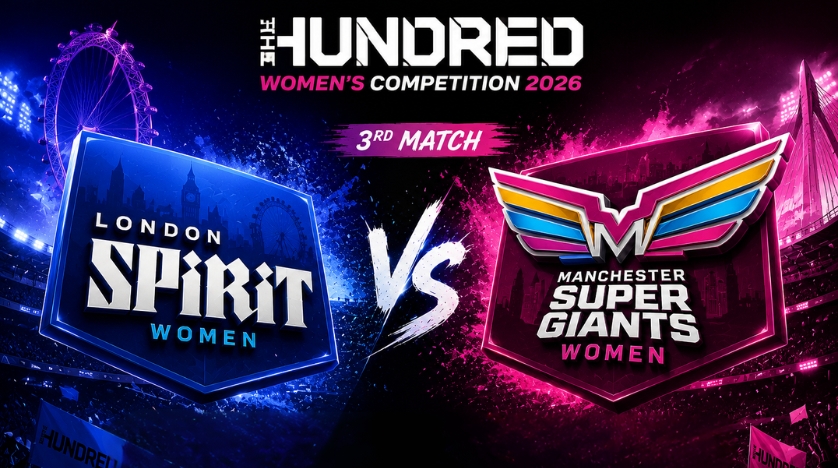 London Spirit Women vs Manchester Super Giants Women, 3rd Match, The Hundred Women's Competition 2026