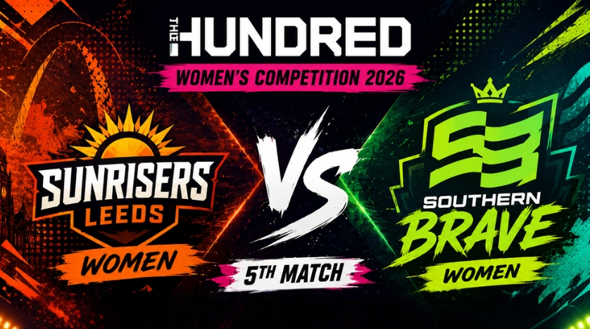 Sunrisers Leeds Women vs Southern Brave Women, 5th Match, The Hundred Women's Competition 2026 