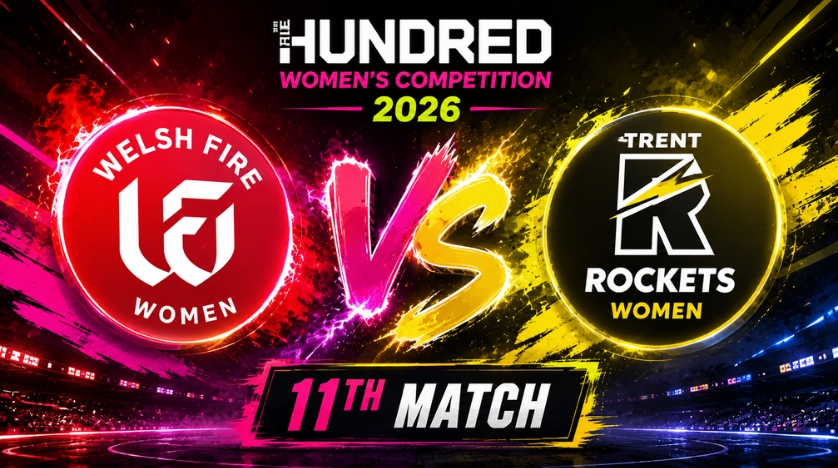 Welsh Fire Women vs Trent Rockets Women, 11th Match, The Hundred Women's Competition 2026